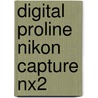 Digital Proline Nikon Capture Nx2 by Dirk Fietz
