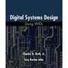 Digital Systems Design Using Vhdl by Lizy Kurian John