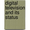 Digital Television And Its Status door Onbekend