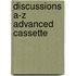 Discussions A-Z Advanced Cassette