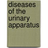 Diseases Of The Urinary Apparatus door John William Severin Gouley
