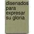 Disenados Para Expresar Su Gloria