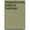 Disquisiciones Sobre La Habilidad by Gustavo Grabia