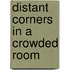 Distant Corners In A Crowded Room