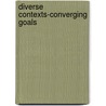 Diverse Contexts-Converging Goals door D./ Wolff