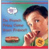 Do French Fries Come from France? by Ronnie Randall