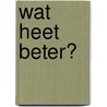 Wat heet beter? door G. Bonsel