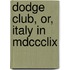 Dodge Club, Or, Italy In Mdccclix