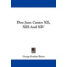 Don Juan Cantos Xii, Xiii And Xiv by Lord George Gordon Byron
