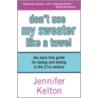 Don't Use My Sweater Like A Towel door Jennifer Kelton
