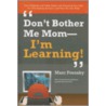 Don't Bother Me Mom-I'm Learning! door Marc Prensky