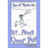 Don't Bury Me...It Ain't Over Yet door Charles Schneider