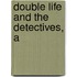Double Life And The Detectives, A
