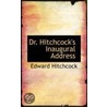 Dr. Hitchcock's Inaugural Address by Hitchcock Edward Hitchcock