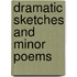 Dramatic Sketches and Minor Poems