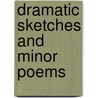Dramatic Sketches and Minor Poems door Mark Taylor