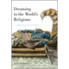 Dreaming In The World's Religions door Kelly Bulkeley