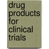 Drug Products for Clinical Trials