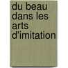 Du Beau Dans Les Arts D'Imitation by Auguste Hilarion Kratry