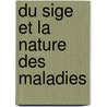 Du Sige Et La Nature Des Maladies by Alard