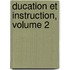 Ducation Et Instruction, Volume 2