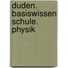 Duden. Basiswissen Schule. Physik door Lothar Meyer