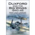Duxford And The Big Wings 1940-45