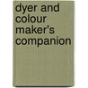 Dyer and Colour Maker's Companion by Unknown