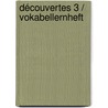 Découvertes 3 /  Vokabellernheft door Onbekend