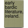 Early Bardic Literature, Ireland. door Standish O'Grady
