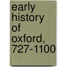 Early History of Oxford, 727-1100 door James Parker