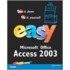 Easy Microsoft Office Access 2003