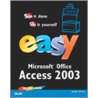 Easy Microsoft Office Access 2003 by Doug Klippert