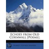 Echoes From Old Cornwall [Poems]. by Robert Stephen Hawber