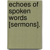 Echoes Of Spoken Words [Sermons]. by Samuel Augustus Tipple
