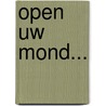 Open uw mond... by J.R. Bausch