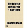 Eclectic Review. Vol. 1-New [8th] door Unknown Author
