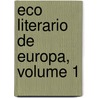 Eco Literario de Europa, Volume 1 door . Anonymous