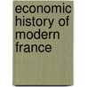 Economic History of Modern France door Francois Caron