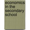 Economics In The Secondary School door John Haynes