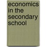 Economics In The Secondary School by John Haynes