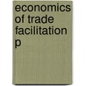 Economics Of Trade Facilitation P door Nirmal Sengupta
