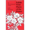 Edible Wild Plants of the Prairie by Kelly Kindscher