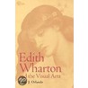 Edith Wharton and the Visual Arts by Emily J. Orlando