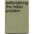 Editorializing the Indian Problem