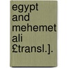 Egypt and Mehemet Ali £Transl.]. by Mu ammad 'Al