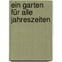 Ein Garten für alle Jahreszeiten