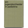 Ein Jugendorchester in Palästina by Peter Dammann