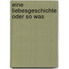 Eine Liebesgeschichte oder so was door Raymond Federman