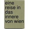 Eine Reise in das Innere von Wien by Gerhard Roth